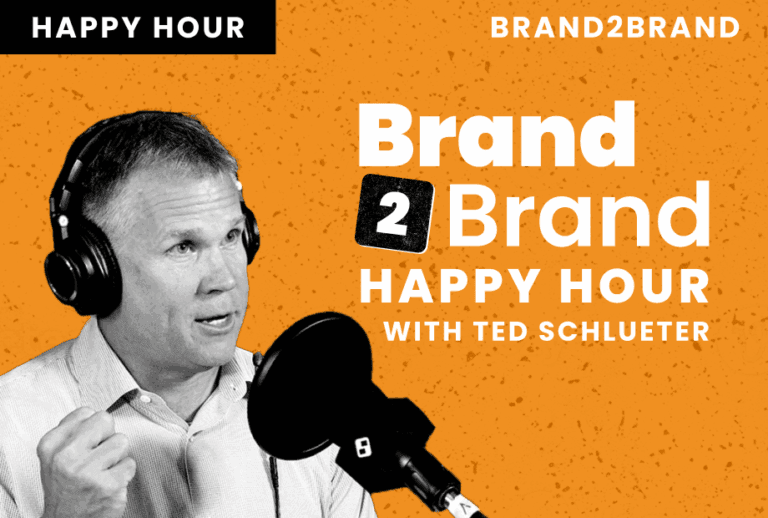 Brand2Brand Happy Hour with Ted Schleuter